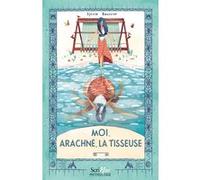 Moi, Arachné, la tisseuse