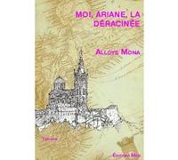 Moi, Ariane, La Déracinée Mona, Alloys (Auteur)