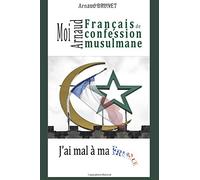 Moi, Arnaud francais de confession musulmane, j'ai mal a ma France