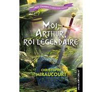 Moi, Arthur, roi légendaire