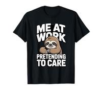 Moi au Travail, Je Fais Semblant de m'en Soucier, drôle, Paresseux, Sarcastique T-Shirt
