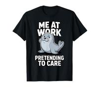 Moi au Travail, Je Fais Semblant de m'occuper d'une drôle d'otarie T-Shirt