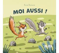 Anne Derenne – Moi aussi ! – Album éveil dès la naissance – Cartonné (Alice)