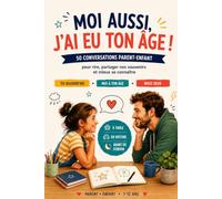 Moi aussi, j'ai eu ton âge !: 50 conversations parent-enfant pour rire, partager nos souvenirs et mieux se connaître