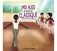 Moi aussi je danse le classique - Isabelle Calabre - Caraibeditions - relié - Album jeunesse