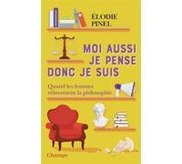 Moi aussi je pense donc je suis – Quand les femmes réinventent la philosophie – Flammarion