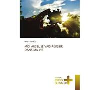 Moi aussi, je vais réussir dans ma vie - Willy Kasongo - Croix Du Salut - Poche - Essai