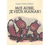 Moi aussi je veux maman - Stibane - Ecole Des Loisirs - broché - album jeunesse