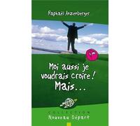 Moi Aussi Je Voudrais Croire ! Mais