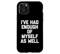 Moi Aussi, j'en AI Assez de Moi - Discours drôle et Sarcastique Coque pour iPhone 11 Pro
