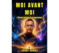 MOI AVANT MOI: L'Éternel Voyage de la Conscience