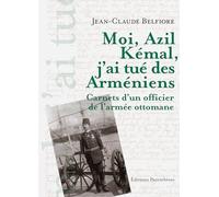 Moi, Azil Kémal, j'ai tué des Arméniens: Carnet d'un officier de l'armée ottomane