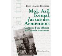 Moi, azil kemal, j'ai tue des armeniens - Jean-Claude Belfiore - Parentheses Eds - broché - Roman