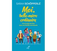 Moi, belle-mere ordinaire - vivre le plan de dieudans une famille recomposee - Sarah Schöpperlé - Cerf - broché - Essai