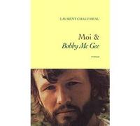 Moi & «Bobby Mc Gee» Laurent Chalumeau (Auteur)