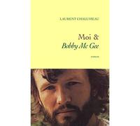 Moi & «Bobby Mc Gee» - Laurent Chalumeau - Grasset - broché - Guide