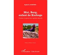 Moi, Borg, enfant de Korhogo Doutes et espoirs en capitale sénoufo - Sophie K Boating - L'harmattan - broché - Roman