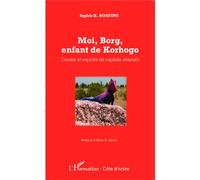 Moi, Borg, enfant de Korhogo: Doutes et espoirs en capitale sénoufo