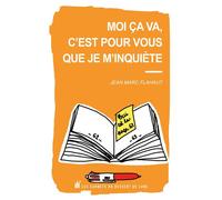 Moi ça va, c'est pour vous que je m'inquiète - Jean-Marc Flahaut - Les Carnets Du Dessert De Lune - broché - Poésie