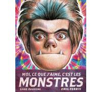 Moi, Ce Que J'aime, C'est Les Monstres Tome 2