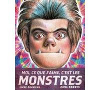 Moi, ce que j'aime, c'est les monstres: Tome 2