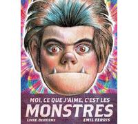 Moi, Ce Que J'aime, C'est Les Monstres Tome 2