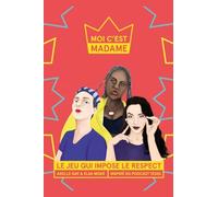Moi c'est Madame: Le jeu qui impose le respect