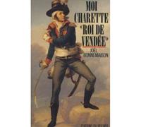 Moi, Charette, "roi de Vendée" - Joël Bonnemaison - Rocher Eds Du - broché - Livre
