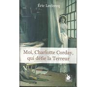 Moi Charlotte Corday Qui Defie La Terreur
