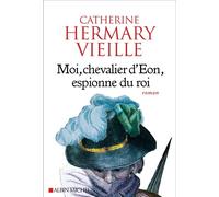 Moi, chevalier d'Eon, espionne du roi – Les Éditions Albin Michel