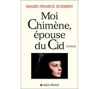 Moi Chimène, épouse du Cid - Marie-France Schmidt - Albin Michel - broché - Roman