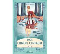 Moi, Chiron, Centaure - Sylvie Baussier - Scrineo - broché - Roman junior