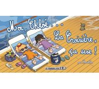 Moi, Chloé... La croisière ça use !