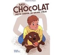 Moi, Chocolat, petite chienne au grand coeur Cynthia Thiéry (Illustration), Delphine Pessin (Auteur)