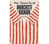 Moi, Clément Duval, anarchiste et bagnard
