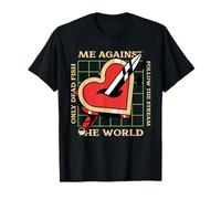 Moi Contre Le Monde - Seuls Les Poissons Morts suivent Le Cours d'eau T-Shirt