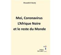 Moi, Coronavirus L’Afrique Noire et le reste du Monde Doumbi-Fakoly (Auteur)