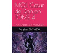 MOI, Cœur de Donjon TOME 4: LA CITADELLE DES MURMURES