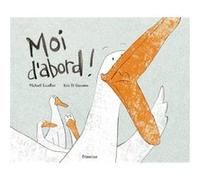 Moi d'abord ! Michaël Escoffier (Auteur), Kris Di Giacomo (Illustration)