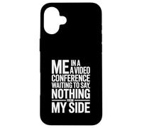 Moi dans Une vidéoconférence en Attendant de ne Rien dire de Mon côté Coque pour iPhone 16 Plus