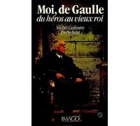 Moi de gaulle du heros au vieux roi - du héros au vieux roi - PIERRE SOLIE MICHEL CAZENAVE, PIERRE SOLIE - Imago - Livre