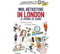 Moi, détective in London, Le journal de Jeanne Stéphanie Benson (Auteur), Claudine Aubrun (Auteur)