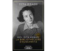 Moi, Dita Kraus, la bibliothécaire d'Auschwitz