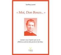 « Moi, Don Bosco… » LAURENT Geoffrey (Auteur)