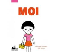 MOI édition brochée - Shuntarô Tanikawa - Philippe Picquier - broché - Album jeunesse dès 6 ans
