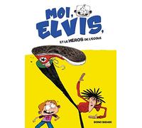 Moi, Elvis - tome 2 - Moi, Elvis et le héros de l'école