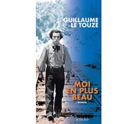 Moi en plus beau - Guillaume Le Touze - Actes sud - broché - Roman