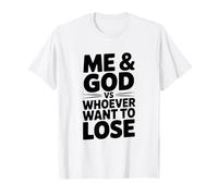 Moi et Dieu vs Celui Qui Veut Perdre sa Motivation T-Shirt
