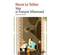 Moi Et François Mitterrand - Suivi De Moi Et Jacques Chirac, Moi Et Sarkozy, Moi Et François Hollande, Moi Et Emmanuel Macron