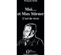 Moi... et Max Stirner François Nault (Auteur)
